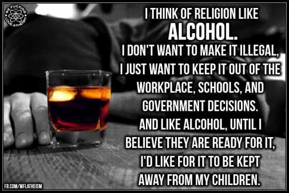 I Think of Religion Like Alcohol